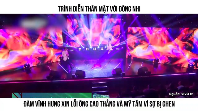 TRÌNH DIỄN THÂN MẬT VỚI ĐÔNG NHI ĐÀM VĨNH HƯNG XIN LỖI ÔNG CAO THẮNG VÀ MỸ TÂM VÌ SỢ BỊ GHEN