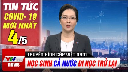 Học sinh cả nước đi học trở lại  Tin tức dịch bệnh corona sáng 4/5