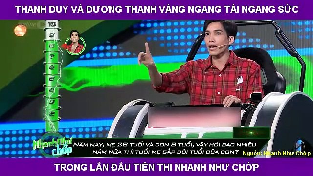THANH DUY VÀ DƯƠNG THANH VÀNG NGANG TÀI NGANG SỨC TRONG LẦN ĐẦU TIÊN THI NHANH NHƯ CHỚP
