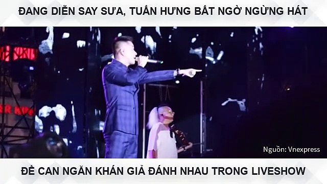 Tuấn Hưng ngừng hát để can ngăn khán giả đánh nhau trong liveshow