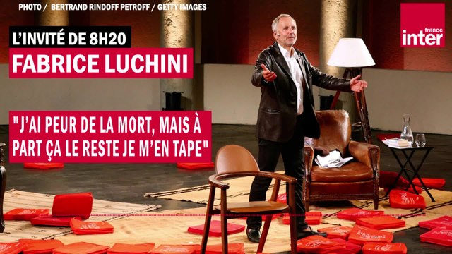 Fabrice Luchini : J’ai peur de la mort, mais à part ça le reste je m’en tape