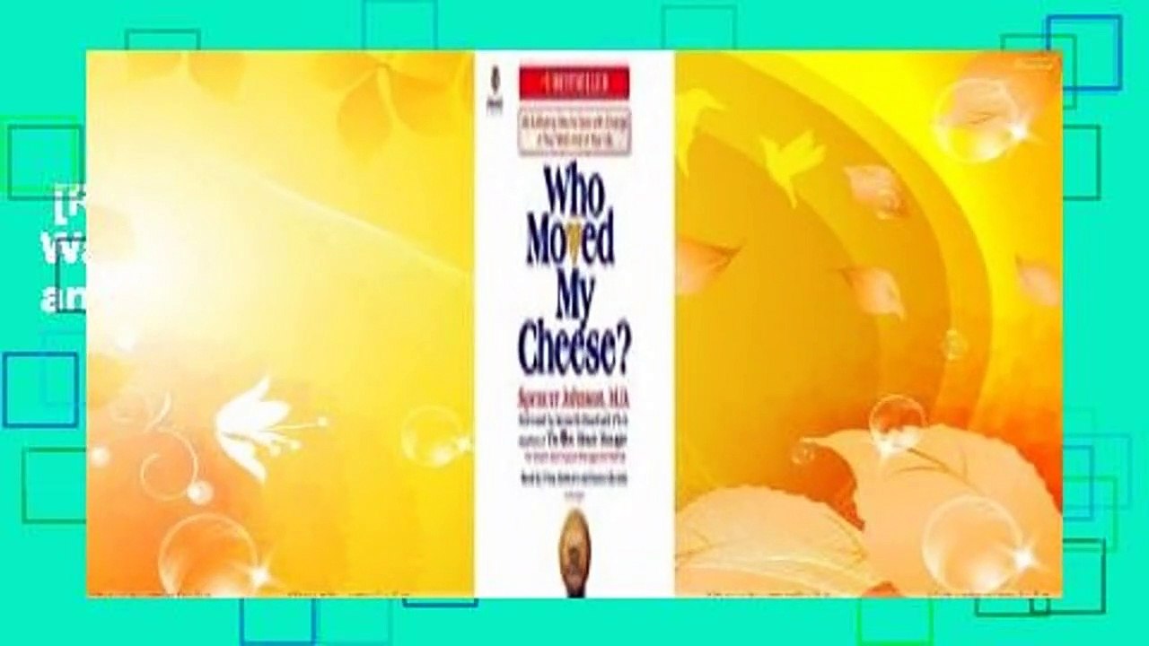 [Read] Who Moved My Cheese? An A-Mazing Way to Deal with Change in Your Work and  in Your Life