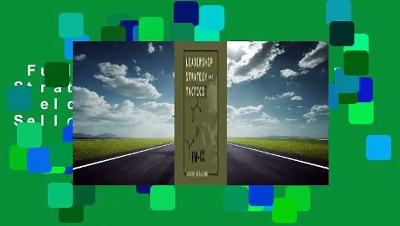 Full version  Leadership Strategy and Tactics:...