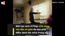 Clip khiến nước Pháp rúng động: Nam sinh gí súng vào đầu cô giáo bắt sửa sổ điểm danh