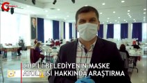 CHP'li belediyenin maske atölyesi hakkında araştırma başlatıldı