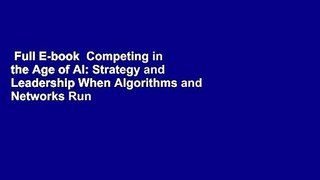 Full E-book  Competing in the Age of AI: Strategy and Leadership When Algorithms and Networks Run