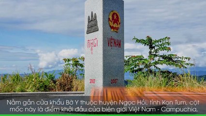 nhau loạt cột mốc biên giới mà ai cũng muốn một lần chinh phục