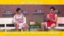 BẤT CHẤP CÓ VỢ, TRẤN THÀNH VẪN TỎ TÌNH VỚI GIN TUẤN KIỆT