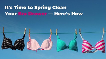 It's Time to Spring Clean Your Bra Drawer—Here's How