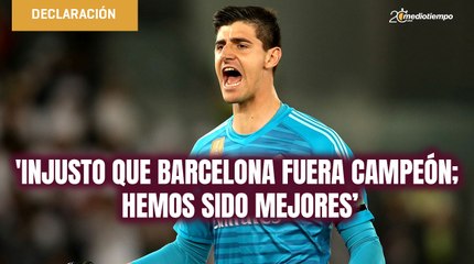 'Injusto que Barcelona fuera campeón; hemos sido mejores’: Courtois
