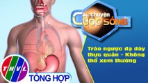 Trào ngược dạ dày thực quản - Không thể xem thường