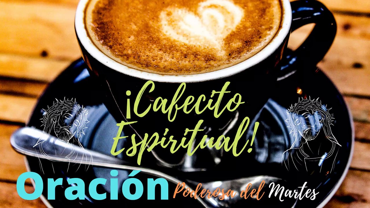 Oración Poderosa del Día Martes 5 de Mayo de 2020  ☕ Cafecito Espiritual