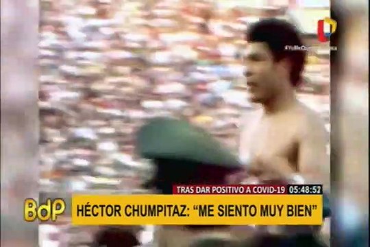 Héctor Chumpitaz tras dar positivo a COVID-19: “me siento muy bien”