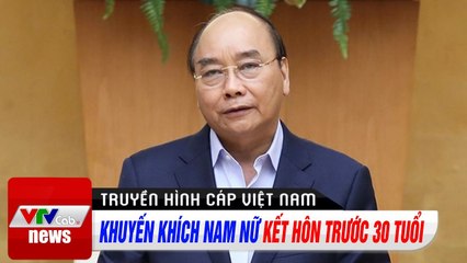 Khuyến khích nam nữ kết hôn trước 30 tuổi, sớm sinh con  Tin Tức Thời Sự Hôm Nay