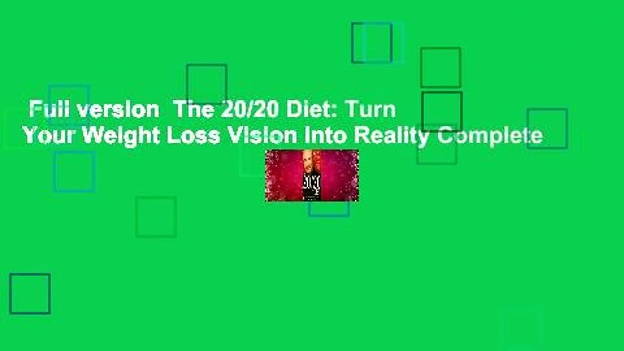 Full version  The 20/20 Diet: Turn Your Weight Loss Vision Into Reality Complete