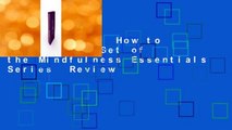 Full E-book  How to Live: Boxed Set of the Mindfulness Essentials Series  Review
