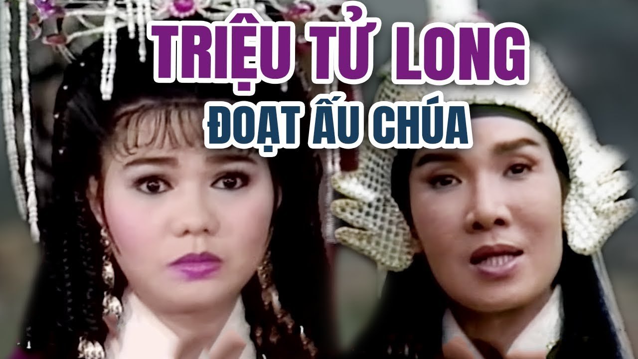 Cải Lương Xưa  Triệu Tử Long Đoạt Ấu Chúa - Vũ Linh Ngọc Huyền  cải lương hồ quảng kiếm hiệp