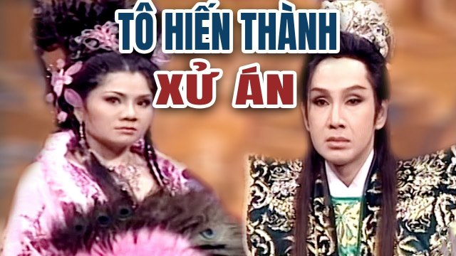 Cải Lương Xưa Tô Hiến Thành Xử Án - Vũ Luân Tú Sương cải lương hồ quảng kiếm hiệp