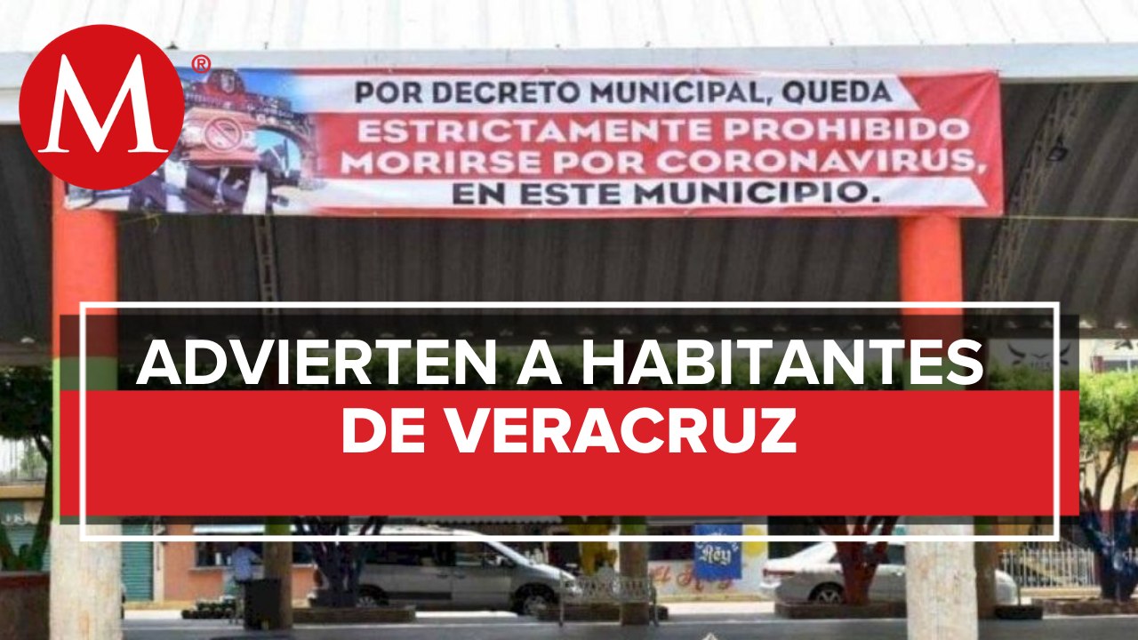 Advierten a habitantes: "prohíben" morirse de coronavirus en Veracruz