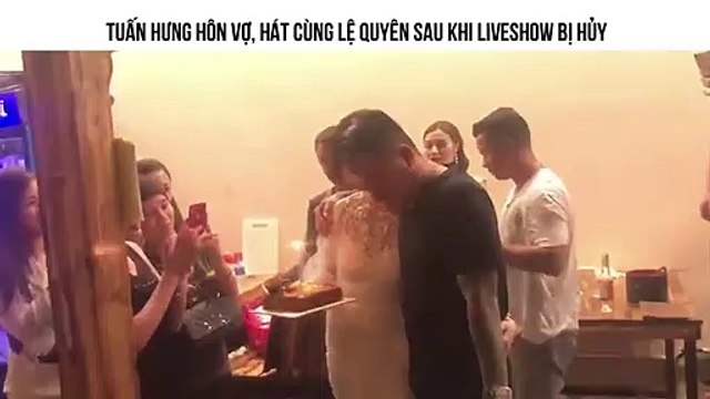 Tuấn Hưng hôn vợ, hát cùng Lệ Quyên sau khi liveshow bị hủy