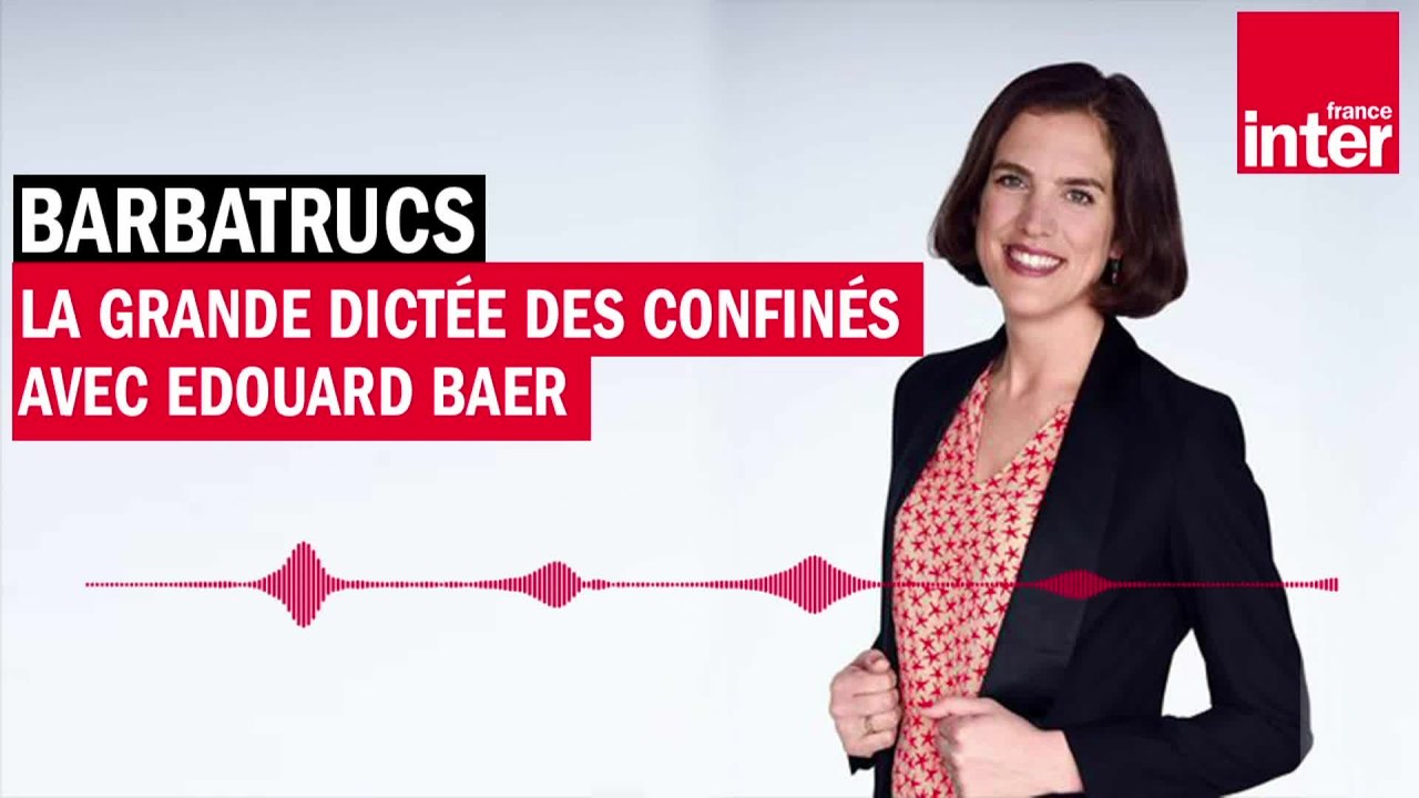 La grande dictée des confinés avec Edouard Baer - Les Barbatrucs