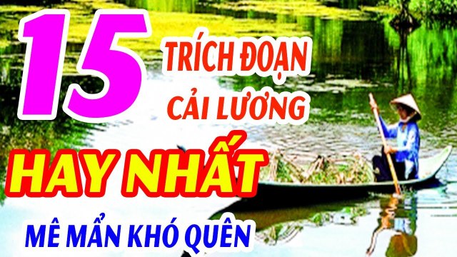 Những Trích Đoạn Cải Lương Xưa,Tân Cổ Hơi Dài,Vọng Cổ Hay Nhất của Nhiều Nghệ Sĩ P2