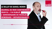 Journal de mon confinement, jour 51 : j'ai oublié l'anniversaire de Nicolas Demorand ! Impardonnable !