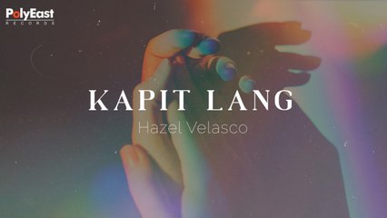 Hazel Velasco - Kapit Lang - (Official Lyric)