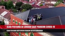 Azan pertama di London saat Ramadhan dan di tengah pandemi covid-19.