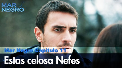 Estas celosa Nefes - Capítulo 11 | Fugutiva