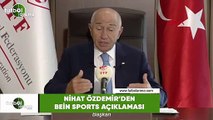Nihat Özdemir'den beIN Sports açıklaması