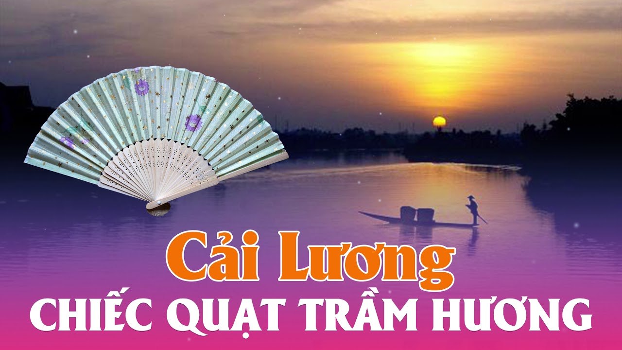 Trích Đoạn Cải Lương Xưa Trước 1975 : Chiếc Quạt Trầm Hương nghe là nghiện