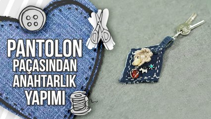 Pantolon Paçasından Anahtarlık Yapımı