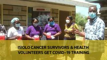 Isiolo cancer survivors and health volunteers get Covid-19 training