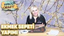 Ekmek Sepeti Yapımı - How To Make Bread Basket? | Handcraft TV Zeliha Sunal
