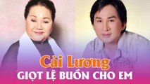 Trích Đoạn Cải Lương Xưa Năm 1975 : Giọt Buồn Cho Em - Kim Tử Long,Ngọc Huyền,Ngọc Giàu cảm động