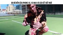 ĐO ĐỘ BỀN CỦA IPHONE XS, XS MAX VÀ CÁI KẾT BẤT NGỜ