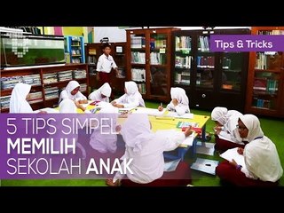 5 Tips Simpel Memilih Sekolah Anak