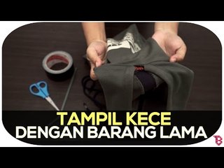 Tampil Kece Dengan Barang Lama