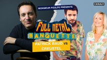 Creustel VS Patrick Baud - FULL METAL BANQUETTE présenté par Monsieur Poulpe