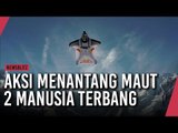 Aksi Menantang Maut 2 Manusia Terbang