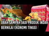 Ubah Sampah Jadi Produk Indah dan Bernilai Ekonomi Tinggi