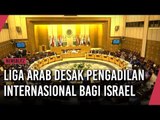 Liga Arab Desak Pengadilan Internasional Bagi Israel