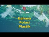 Bahaya Polusi Plastik