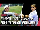 Atlet Cantik Tanah Air Ini Siap Rebut Medali Asian Games