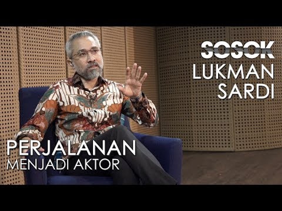 SOSOK Eps. 06 - Lukman Sardi, Tentang Cerita Dunia Film dan Karir Sebagai Aktor