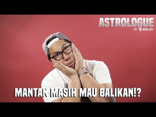 Astro-Lo-Gue Ep. 11 - Mantan Dengan Zodiak Ini Masih Mau Balikan!?