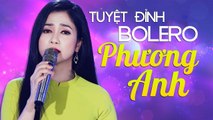 Phương Anh Bolero MỚI NHẤT 2019 - Những Ca Khúc Nhạc Vàng Bolero Buồn Tê Tái