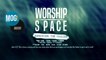 Worship Space ( Documentary) - MOG NETWORK