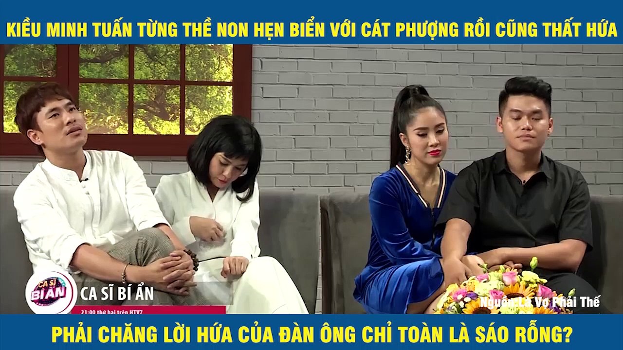 KIỀU MINH TUẤN TỪNG THỀ NON HẸN BIỂN VỚI CÁT PHƯỢNG RỒI CŨNG THẤT HỨA